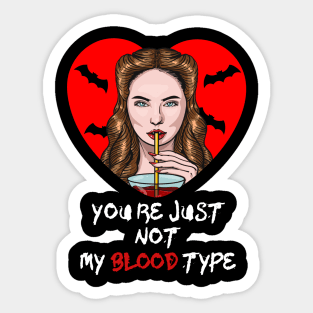 You Aren't My Blood Type Funny Halloween gift for Womens Sticker